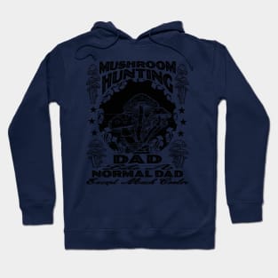 Mushroom Hunting Dad, Like a Normal Dad But Cooler Design Hoodie